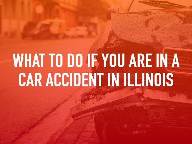 What To Do If You Are In A Car Accident In Illinois